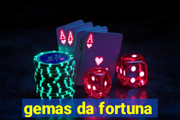 gemas da fortuna